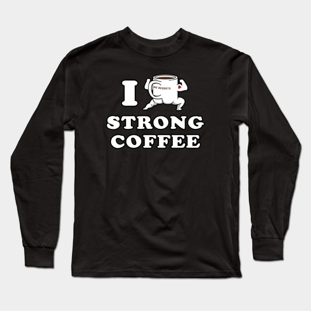 I Drink and Love Strong Coffee Long Sleeve T-Shirt by pigboom